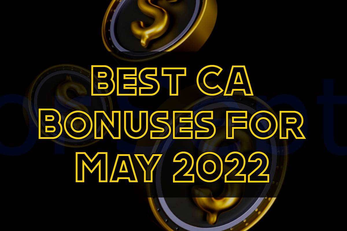 Best CA Bonuses for May 2022